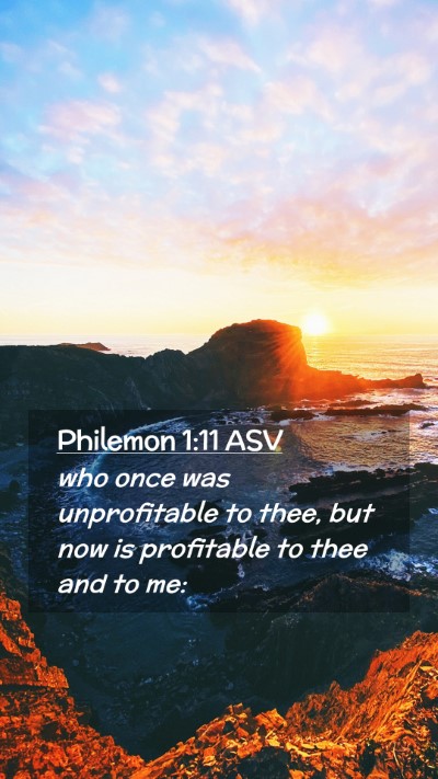 Picture 02 - Philemon 1:11 ASV Mobile Phone Wallpaper - who once was unprofitable to thee, but now is - Mobile Bible Verse Wallpaper