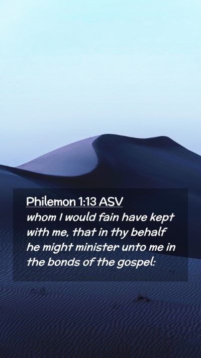 Picture 02 - Philemon 1:13 ASV Mobile Phone Wallpaper - whom I would fain have kept with me, that in thy - Mobile Bible Verse Wallpaper