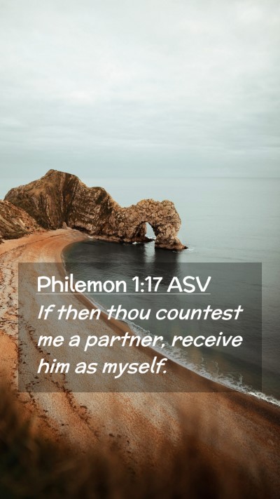 Picture 02 - Philemon 1:17 ASV Mobile Phone Wallpaper - If then thou countest me a partner, receive him - Mobile Bible Verse Wallpaper