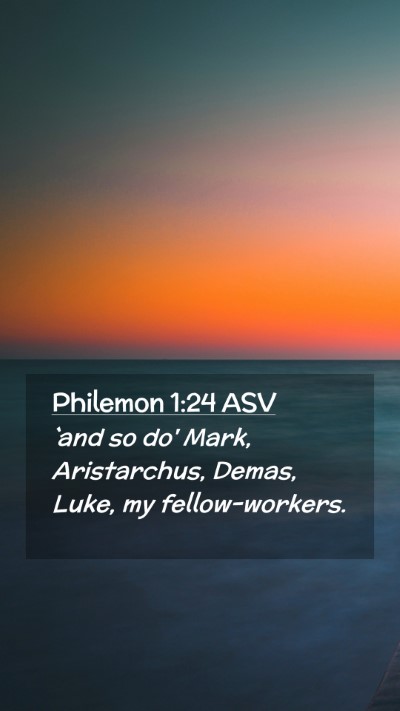 Picture 02 - Philemon 1:24 ASV Mobile Phone Wallpaper - `and so do' Mark, Aristarchus, Demas, Luke, my - Mobile Bible Verse Wallpaper