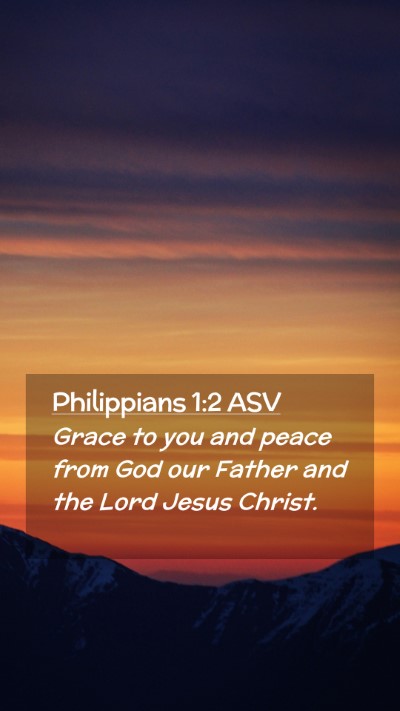 Picture 02 - Philippians 1:2 ASV Mobile Phone Wallpaper - Grace to you and peace from God our Father and - Mobile Bible Verse Wallpaper