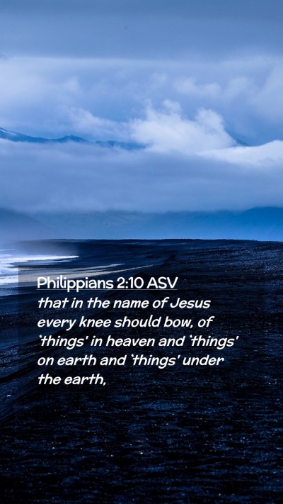 Picture 02 - Philippians 2:10 ASV Mobile Phone Wallpaper - that in the name of Jesus every knee should bow, - Mobile Bible Verse Wallpaper