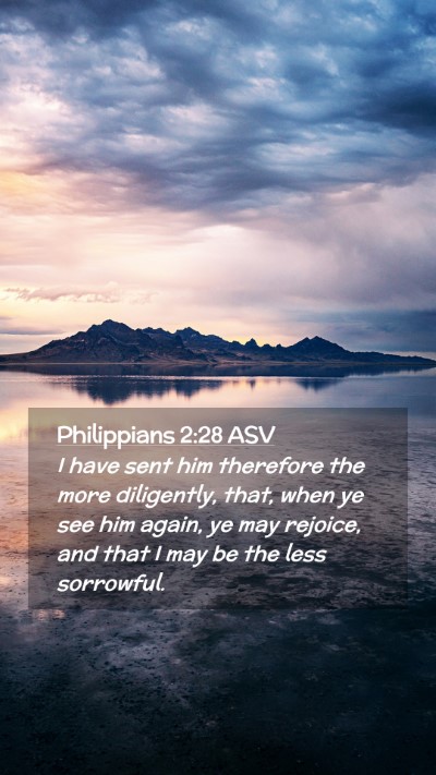 Picture 02 - Philippians 2:28 ASV Mobile Phone Wallpaper - I have sent him therefore the more diligently, - Mobile Bible Verse Wallpaper