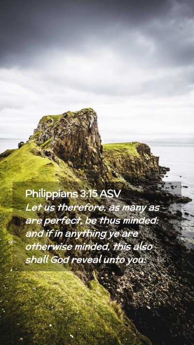 Picture 02 - Philippians 3:15 ASV Mobile Phone Wallpaper - Let us therefore, as many as are perfect, be thus - Mobile Bible Verse Wallpaper