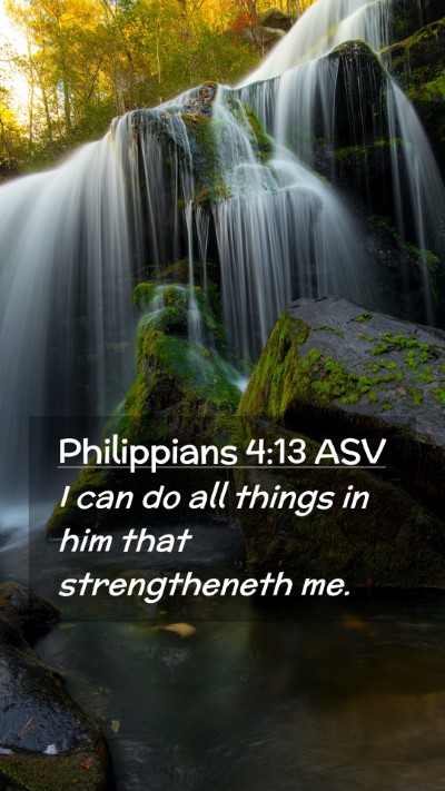 Picture 02 - Philippians 4:13 ASV Mobile Phone Wallpaper - I can do all things in him that strengtheneth - Mobile Bible Verse Wallpaper