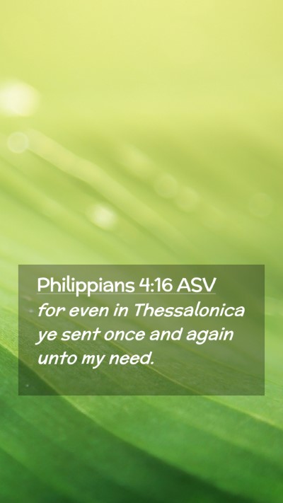 Picture 02 - Philippians 4:16 ASV Mobile Phone Wallpaper - for even in Thessalonica ye sent once and again - Mobile Bible Verse Wallpaper