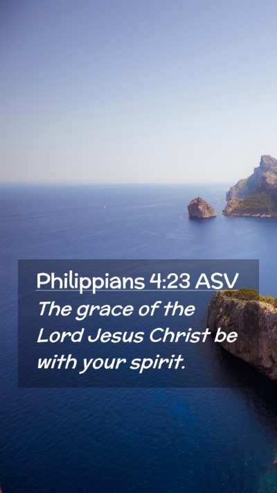 Picture 02 - Philippians 4:23 ASV Mobile Phone Wallpaper - The grace of the Lord Jesus Christ be with your - Mobile Bible Verse Wallpaper
