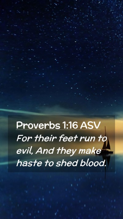 Picture 02 - Proverbs 1:16 ASV Mobile Phone Wallpaper - For their feet run to evil, And they make haste - Mobile Bible Verse Wallpaper