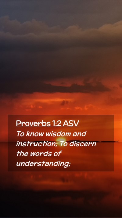 Picture 02 - Proverbs 1:2 ASV Mobile Phone Wallpaper - To know wisdom and instruction; To discern the - Mobile Bible Verse Wallpaper