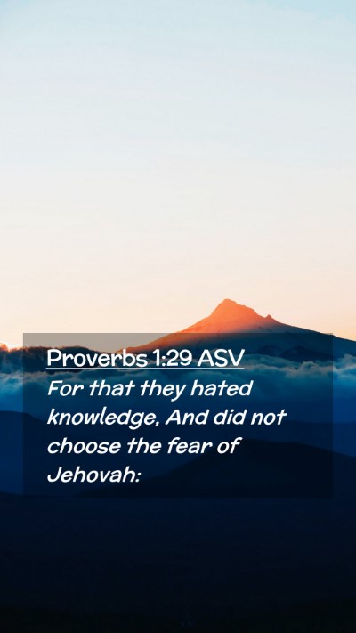 Picture 02 - Proverbs 1:29 ASV Mobile Phone Wallpaper - For that they hated knowledge, And did not choose - Mobile Bible Verse Wallpaper