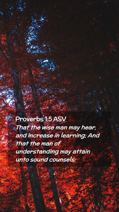 Picture 02 - Proverbs 1:5 ASV Mobile Phone Wallpaper - That the wise man may hear, and increase in - Mobile Bible Verse Wallpaper