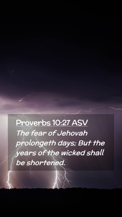Picture 02 - Proverbs 10:27 ASV Mobile Phone Wallpaper - The fear of Jehovah prolongeth days; But the - Mobile Bible Verse Wallpaper
