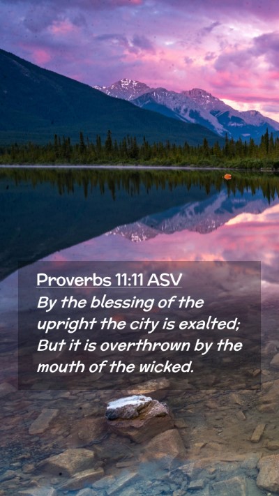Picture 02 - Proverbs 11:11 ASV Mobile Phone Wallpaper - By the blessing of the upright the city is - Mobile Bible Verse Wallpaper