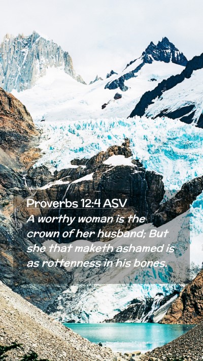 Picture 02 - Proverbs 12:4 ASV Mobile Phone Wallpaper - A worthy woman is the crown of her husband; But - Mobile Bible Verse Wallpaper