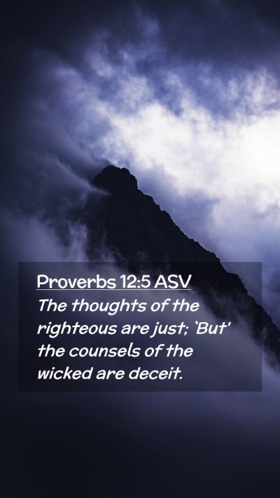 Picture 02 - Proverbs 12:5 ASV Mobile Phone Wallpaper - The thoughts of the righteous are just; `But' the - Mobile Bible Verse Wallpaper