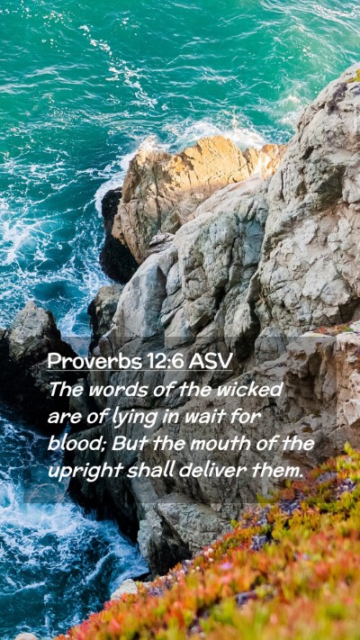 Picture 02 - Proverbs 12:6 ASV Mobile Phone Wallpaper - The words of the wicked are of lying in wait for - Mobile Bible Verse Wallpaper