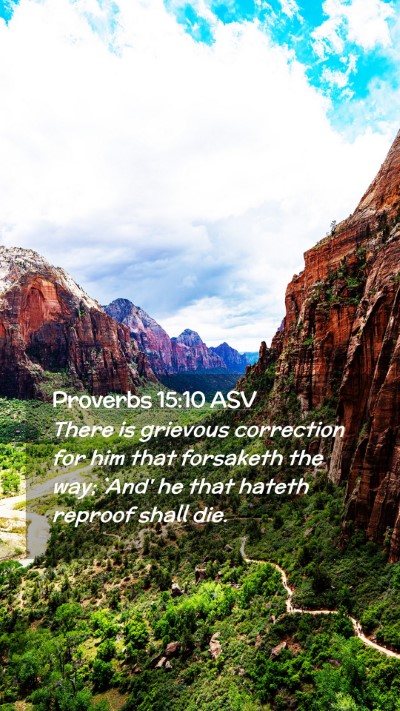 Picture 02 - Proverbs 15:10 ASV Mobile Phone Wallpaper - There is grievous correction for him that - Mobile Bible Verse Wallpaper