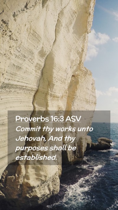 Picture 02 - Proverbs 16:3 ASV Mobile Phone Wallpaper - Commit thy works unto Jehovah, And thy purposes - Mobile Bible Verse Wallpaper