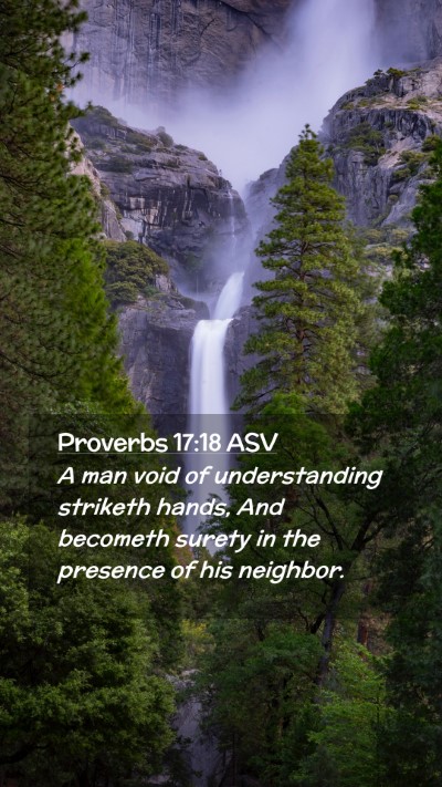 Picture 02 - Proverbs 17:18 ASV Mobile Phone Wallpaper - A man void of understanding striketh hands, And - Mobile Bible Verse Wallpaper