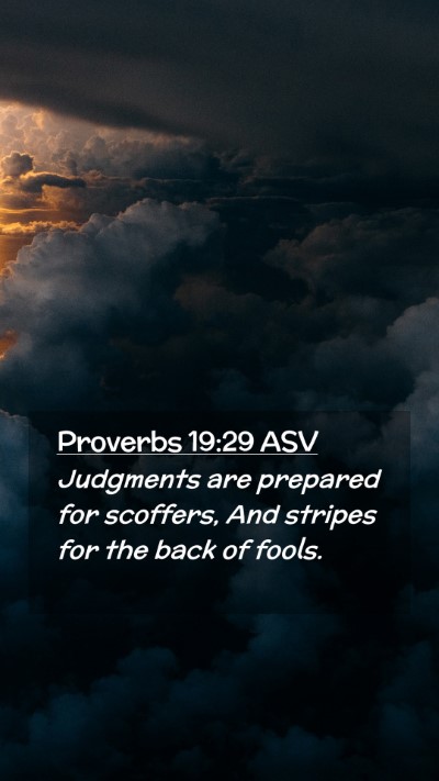 Picture 02 - Proverbs 19:29 ASV Mobile Phone Wallpaper - Judgments are prepared for scoffers, And stripes - Mobile Bible Verse Wallpaper