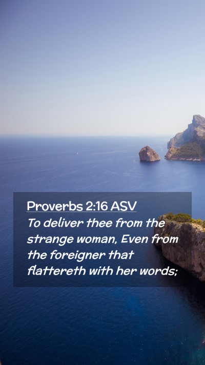 Picture 02 - Proverbs 2:16 ASV Mobile Phone Wallpaper - To deliver thee from the strange woman, Even from - Mobile Bible Verse Wallpaper