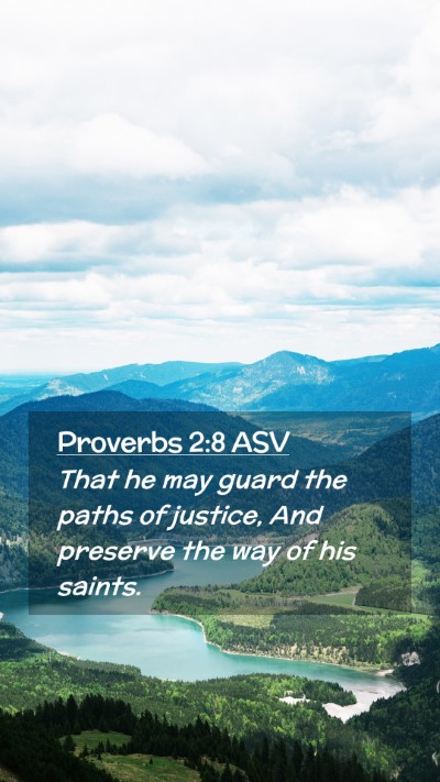 Picture 02 - Proverbs 2:8 ASV Mobile Phone Wallpaper - That he may guard the paths of justice, And - Mobile Bible Verse Wallpaper