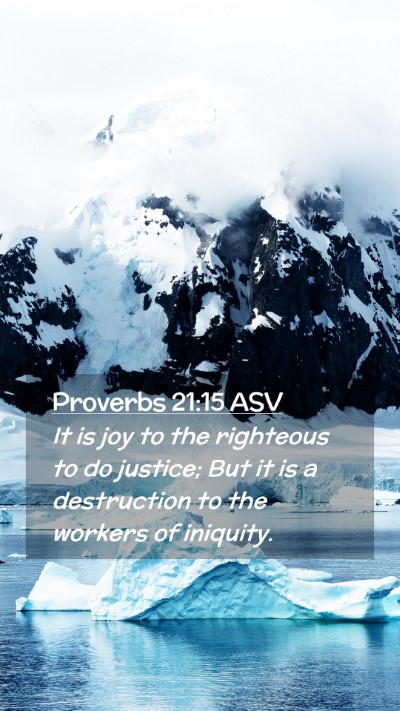Picture 02 - Proverbs 21:15 ASV Mobile Phone Wallpaper - It is joy to the righteous to do justice; But it - Mobile Bible Verse Wallpaper