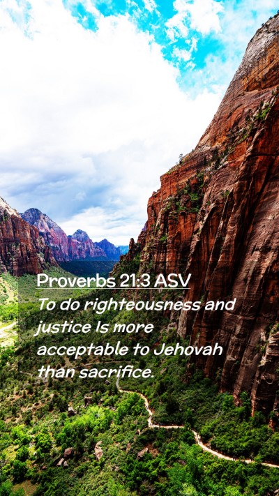 Picture 02 - Proverbs 21:3 ASV Mobile Phone Wallpaper - To do righteousness and justice Is more - Mobile Bible Verse Wallpaper