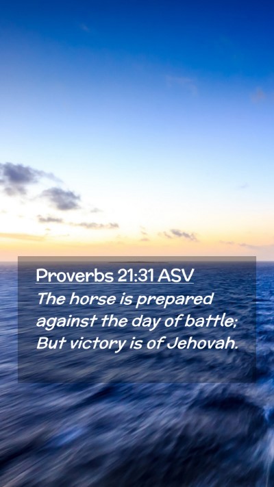 Picture 02 - Proverbs 21:31 ASV Mobile Phone Wallpaper - The horse is prepared against the day of battle; - Mobile Bible Verse Wallpaper