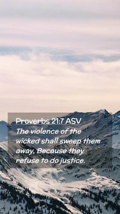 Picture 02 - Proverbs 21:7 ASV Mobile Phone Wallpaper - The violence of the wicked shall sweep them away, - Mobile Bible Verse Wallpaper