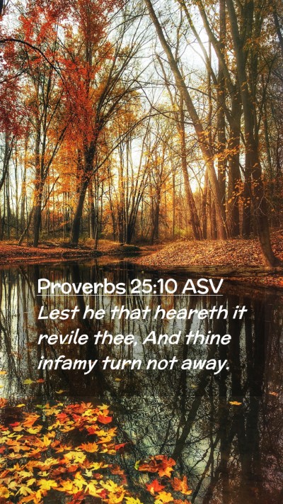 Picture 02 - Proverbs 25:10 ASV Mobile Phone Wallpaper - Lest he that heareth it revile thee, And thine - Mobile Bible Verse Wallpaper