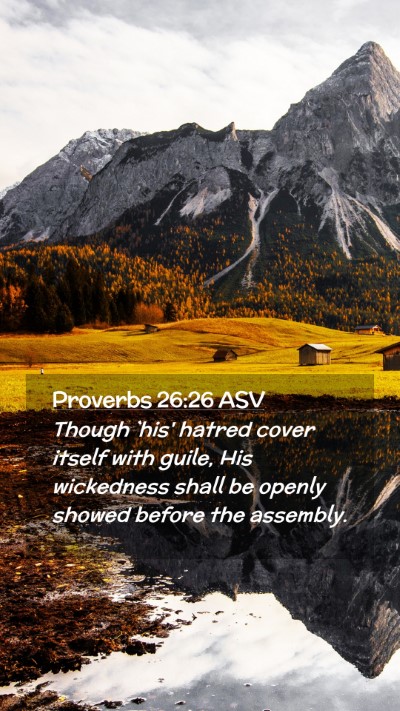 Picture 02 - Proverbs 26:26 ASV Mobile Phone Wallpaper - Though `his' hatred cover itself with guile, His - Mobile Bible Verse Wallpaper