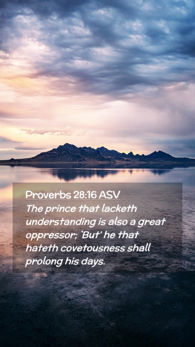 Picture 02 - Proverbs 28:16 ASV Mobile Phone Wallpaper - The prince that lacketh understanding is also a - Mobile Bible Verse Wallpaper