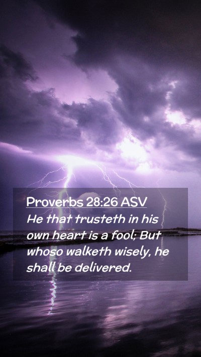 Picture 02 - Proverbs 28:26 ASV Mobile Phone Wallpaper - He that trusteth in his own heart is a fool; But - Mobile Bible Verse Wallpaper