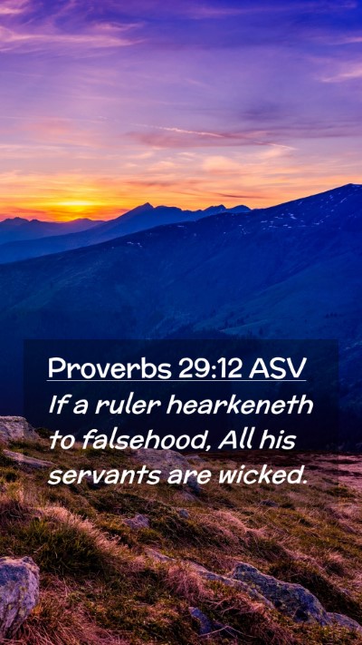 Picture 02 - Proverbs 29:12 ASV Mobile Phone Wallpaper - If a ruler hearkeneth to falsehood, All his - Mobile Bible Verse Wallpaper