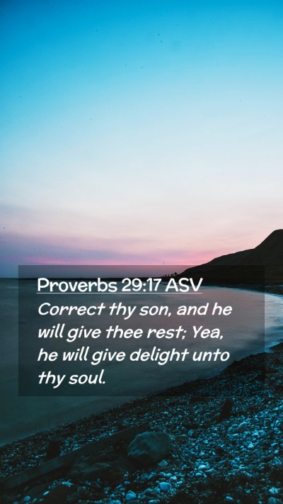 Picture 02 - Proverbs 29:17 ASV Mobile Phone Wallpaper - Correct thy son, and he will give thee rest; Yea, - Mobile Bible Verse Wallpaper
