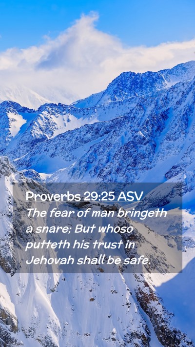 Picture 02 - Proverbs 29:25 ASV Mobile Phone Wallpaper - The fear of man bringeth a snare; But whoso - Mobile Bible Verse Wallpaper