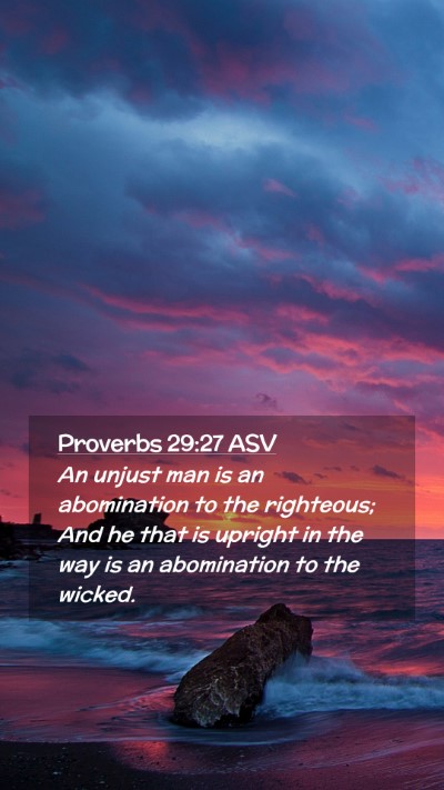 Picture 02 - Proverbs 29:27 ASV Mobile Phone Wallpaper - An unjust man is an abomination to the righteous; - Mobile Bible Verse Wallpaper
