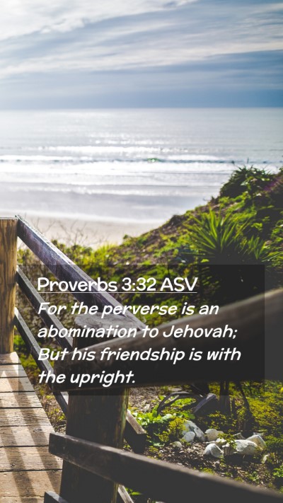 Picture 02 - Proverbs 3:32 ASV Mobile Phone Wallpaper - For the perverse is an abomination to Jehovah; - Mobile Bible Verse Wallpaper