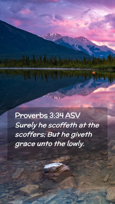 Picture 02 - Proverbs 3:34 ASV Mobile Phone Wallpaper - Surely he scoffeth at the scoffers; But he giveth - Mobile Bible Verse Wallpaper