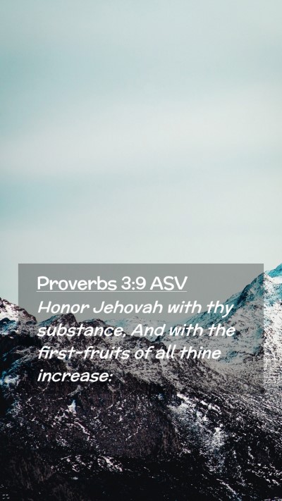 Picture 02 - Proverbs 3:9 ASV Mobile Phone Wallpaper - Honor Jehovah with thy substance, And with the - Mobile Bible Verse Wallpaper
