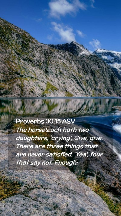 Picture 02 - Proverbs 30:15 ASV Mobile Phone Wallpaper - The horseleach hath two daughters, `crying', - Mobile Bible Verse Wallpaper