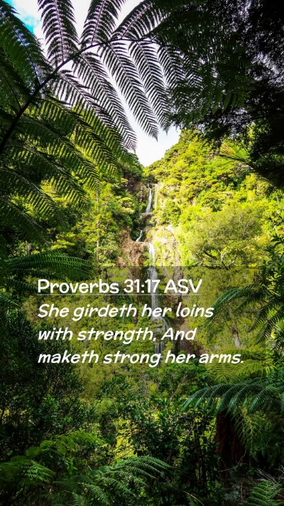 Picture 02 - Proverbs 31:17 ASV Mobile Phone Wallpaper - She girdeth her loins with strength, And maketh - Mobile Bible Verse Wallpaper