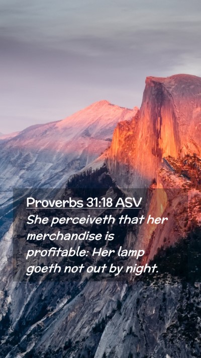 Picture 02 - Proverbs 31:18 ASV Mobile Phone Wallpaper - She perceiveth that her merchandise is - Mobile Bible Verse Wallpaper