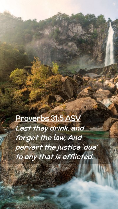 Picture 02 - Proverbs 31:5 ASV Mobile Phone Wallpaper - Lest they drink, and forget the law, And pervert - Mobile Bible Verse Wallpaper