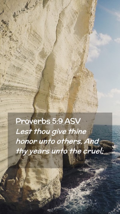 Picture 02 - Proverbs 5:9 ASV Mobile Phone Wallpaper - Lest thou give thine honor unto others, And thy - Mobile Bible Verse Wallpaper