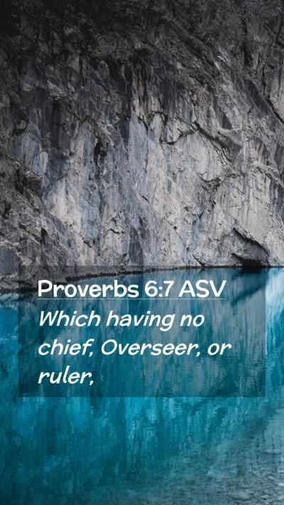 Picture 02 - Proverbs 6:7 ASV Mobile Phone Wallpaper - Which having no chief, Overseer, or - Mobile Bible Verse Wallpaper