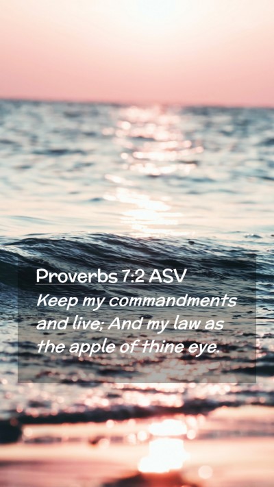 Picture 02 - Proverbs 7:2 ASV Mobile Phone Wallpaper - Keep my commandments and live; And my law as the - Mobile Bible Verse Wallpaper