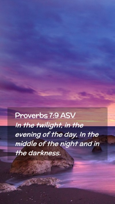 Picture 02 - Proverbs 7:9 ASV Mobile Phone Wallpaper - In the twilight, in the evening of the day, In - Mobile Bible Verse Wallpaper