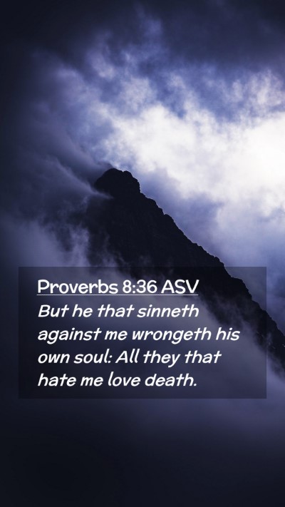 Picture 02 - Proverbs 8:36 ASV Mobile Phone Wallpaper - But he that sinneth against me wrongeth his own - Mobile Bible Verse Wallpaper